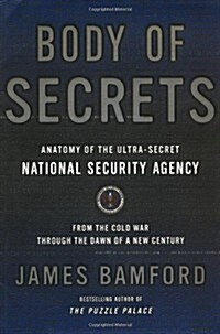 Body of Secrets: Anatomy of the Ultra-Secret National Security Agency (Hardcover, 1st)