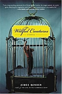 Willful Creatures: Stories (Hardcover, First Edition)