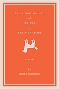 The Curious Incident of the Dog in the Night-Time: A Novel (Hardcover, 1st)
