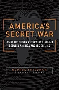 [중고] America‘s Secret War: Inside the Hidden Worldwide Struggle Between the United States and Its Enemies (Hardcover, First Edition)