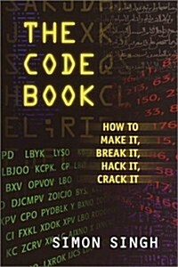 The Code Book: How to Make It, Break It, Hack It, Crack It (Paperback)