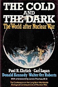 The Cold and the Dark: The World After Nuclear War (Hardcover, 1st)
