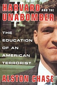 Harvard and the Unabomber: The Education of an American Terrorist (Hardcover, 1st)
