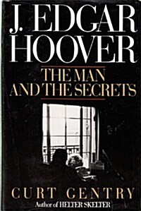 J. Edgar Hoover: The Man and the Secrets (Hardcover, First Edition)