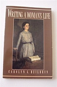 Writing a Womans Life (Hardcover, 1st)