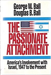 The Passionate Attachment: Americas Involvement With Israel, 1947 to the Present (Hardcover, 0)