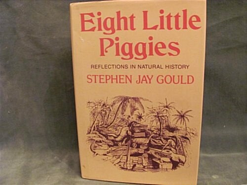 Eight Little Piggies: Reflections in Natural History (Hardcover, 1st)