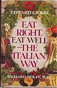 Eat Right, Eat Well--The Italian Way (Hardcover, 1st)