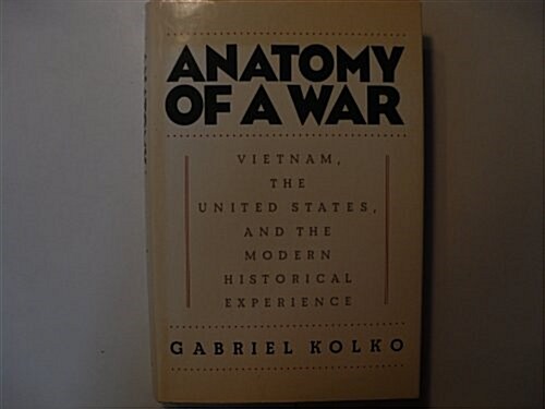 Anatomy of a War: Vietnam, the United States, and the Modern Historical Experience (Hardcover, 1st)