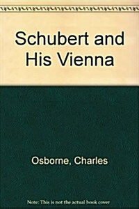 Schubert & His Vienna (Hardcover)