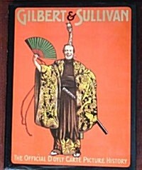 Gilbert and Sullivan: The Official DOyly Carte Picture History (Hardcover, 1st)