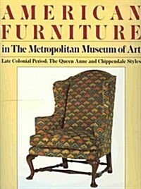 American Furniture in The Metropolitan Museum of Art: Late Colonial Period- The Queen Anne and Chippendale Styles (Hardcover)