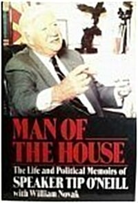 Man of the House: The Life and Political Memoirs of Speaker Tip ONeill (Hardcover, 1st)