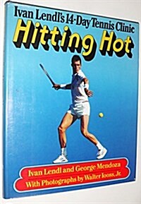 Hitting Hot: Ivan Lendls 14-Day (Hardcover, 1st)