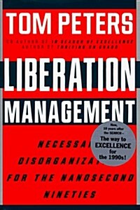 [중고] Liberation Management: Necessary Disorganization for the Nanosecond Nineties (Hardcover, 1st)