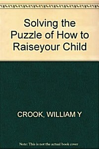 Solving the Puzzle of Your Hard-To-Raise Child (Hardcover, First Edition)