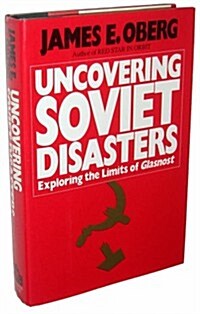 [중고] Uncovering Soviet Disasters: Exploring the Limits of Glasnost (Hardcover, First Edition)