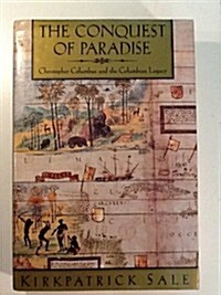 The Conquest of Paradise: Christopher Columbus and the Columbian Legacy (Hardcover, 1st)