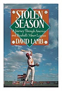 Stolen Season: A Journey Through America and Baseballs Minor Leagues (Hardcover, 1st)