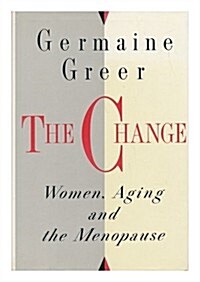 The Change: Women, Aging and the Menopause (Hardcover)