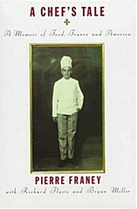 A Chefs Tale: A Memoir of Food, France and America (Hardcover, 1st)