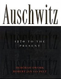 Auschwitz, 1270 to the Present: A History (Hardcover, 1st)