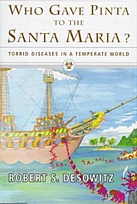 [중고] Who Gave Pinta to the Santa Maria?: Torrid Diseases in a Temperate World (Hardcover, 1st)