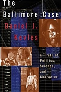 The Baltimore Case: A Trial of Politics, Science, and Character (Hardcover, 1st)