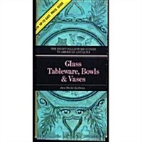 Glass Tableware, Bowls, & Vases (The Knopf Collectors Guides to American Antiques) (Paperback, 1st)