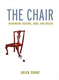 The Chair: Rethinking Culture, Body, and Design (Hardcover, 1st)