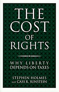 The Cost of Rights: Why Liberty Depends on Taxes (Hardcover, 1st)