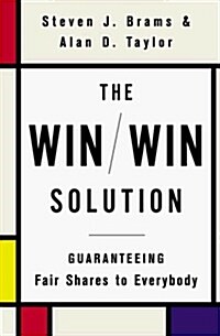 The Win/Win Solution: Guaranteeing Fair Shares to Everyone (Hardcover, First Edition)