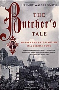 The Butchers Tale: Murder and Anti-Semitism in a German Town (Hardcover, 1st)