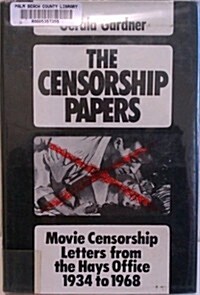 The Censorship Papers: Movie Censorship Letters from the Hays Office, 1934 to 1968 (Hardcover, 1st)
