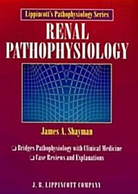 Lippincotts Pathophysiology Series: Renal Pathophysiology (Paperback, 0)