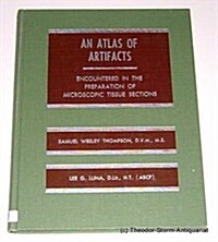 An Atlas of Artifacts Encountered in the Preparation of Microscopic Tissue Sections (Hardcover)