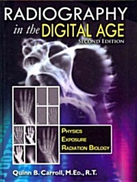 Radiography in the Digital Age: Physics - Exposure - Radiation Biology (Hardcover, 2, Revised)