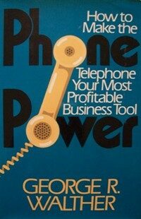 Phone power : how to make the telephone your most profitable business tool