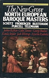 The New Grove North European Baroque Masters: Schutz, Froberger, Buxtehude, Purcell, Telemann (The Composer Biography Series) (Paperback)
