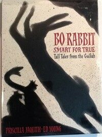 Bo Rabbit smart for true: Tall tales from the Gullah