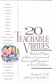 20 Teachable Virtues: Practical Ways to Pass on Lessons of Virtue (Paperback)