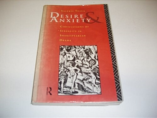 Desire and Anxiety: Circulations of Sexuality in Shakespearean Drama (Gender, Culture, Difference) (Paperback, 1ST)