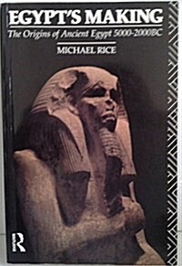 Egypts Making: The Origins of Ancient Egypt 5000-2000 BC (Paperback, New edition)