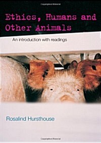 Ethics, Humans and Other Animals : An Introduction with Readings (Hardcover)