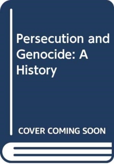 Persecution and Genocide : A History (Hardcover)