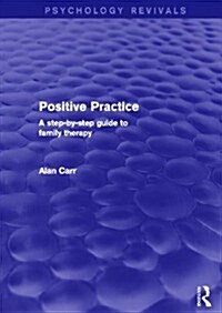 Positive Practice : A Step-by-Step Guide to Family Therapy (Paperback)