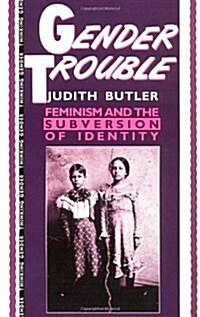 Gender Trouble: Feminism and the Subversion of Identity (Thinking Gender Series) (Paperback)