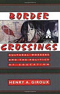 Border Crossings : Cultural Workers and the Politics of Education (Paperback)