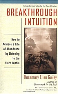 Breakthrough Intuition: How to Achieve a Life of Abundance by Listening to the Voice Within (Mass Market Paperback, BERKLEY TR)