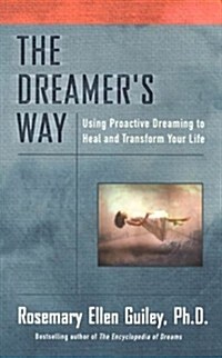 The Dreamers Way: Using Proactive Dreaming to Heal and Transform Your Life (Paperback)